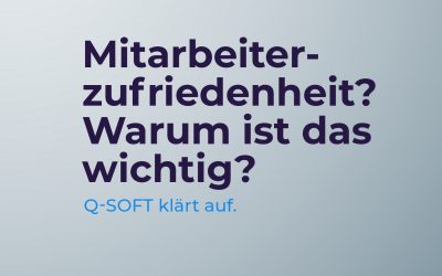 Q-SOFT klärt auf: Mitarbeiterzufriedenheit