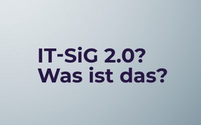 IT-SiG 2.0 – Was steckt dahinter?
